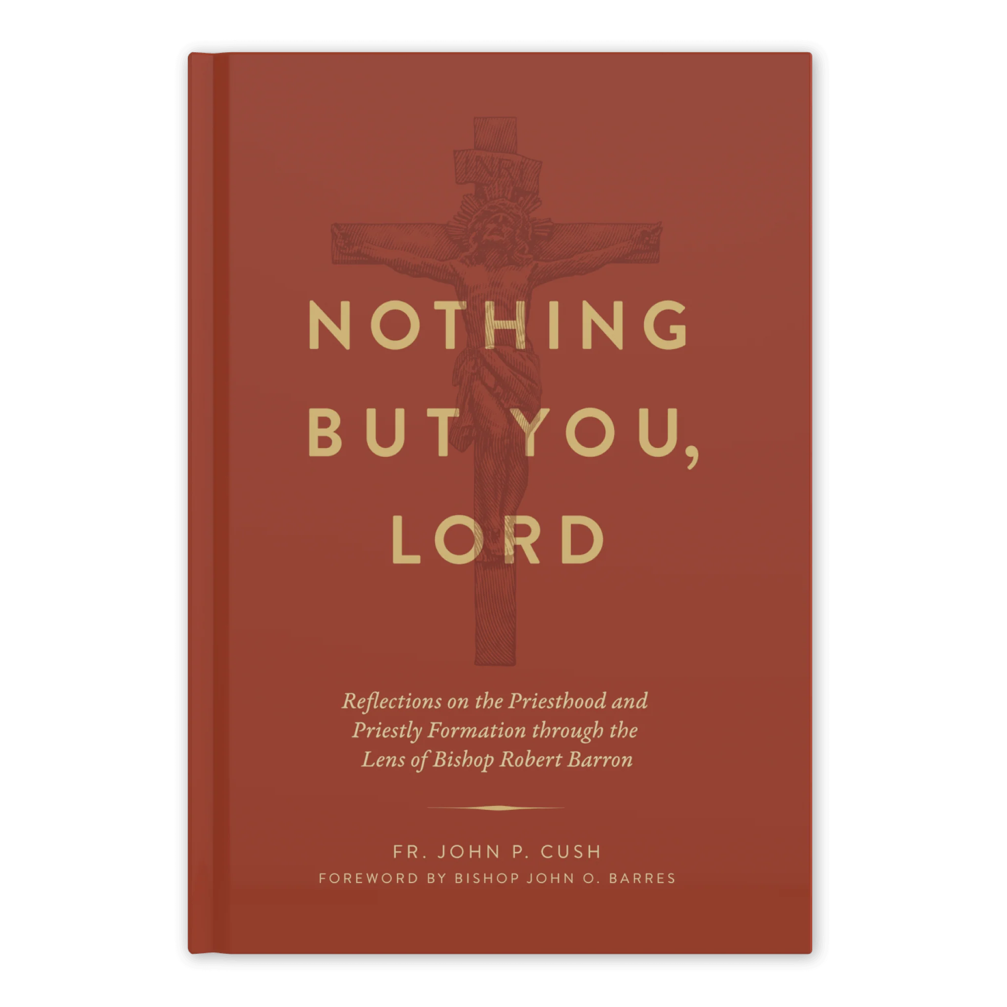Nothing But You, Lord: Reflections on the Priesthood